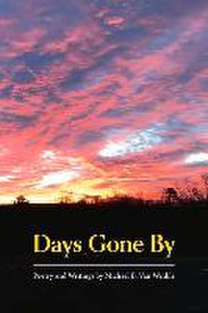 Days Gone by: Poetry and Writings by Michael B. Van Winkle de Michael B. Van Winkle