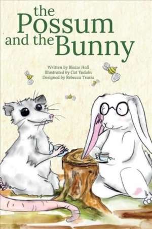 The Possum and The Bunny de Blaize Hall