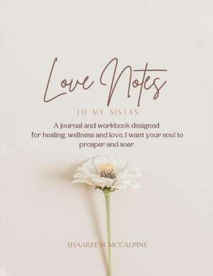 Love Notes: To My Sistas de Shaaree M. McCalpine