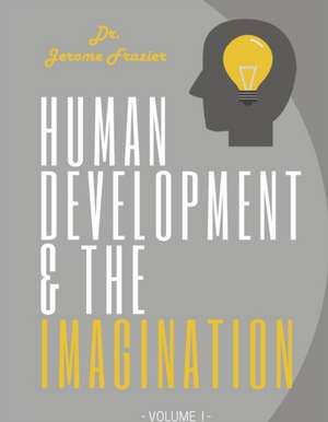 Human Development and the Imagination Volume I de Jerome Frazier