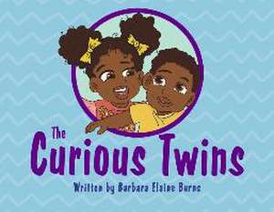 The Curious Twins: Volume 1 de Barbara Elaine Burns