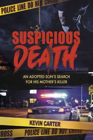 Suspicious Death: An Adopted Son's Search for His Mother's Killer de Kevin Carter