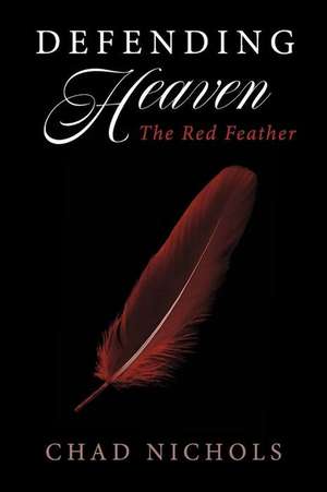 Defending Heaven: The Red Feather Volume 2 de Chad Nichols