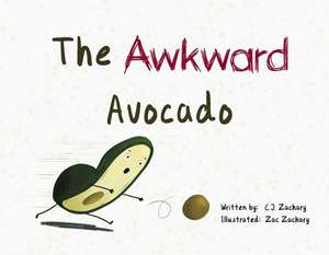 The Awkward Avocado: Volume 1 de C. J. Zachary