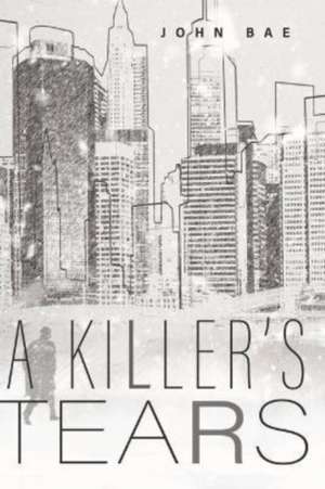 A Killer's Tears de John Bae