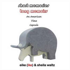 Short Memories - Long Memoirs: An American Time Capsule de Waltz