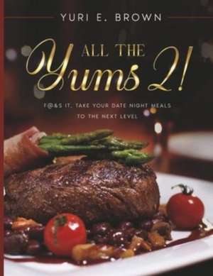 All the Yums 2! de Yuri E. Brown