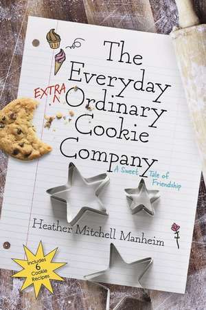 The Everyday Extraordinary Cookie Company de Heather Mitchell Manheim