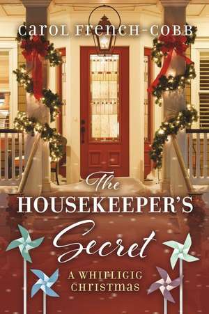 The Housekeeper's Secret: A Whirligig Christmas de Carol French-Cobb, Carol