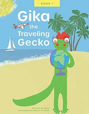 Gika the Traveling Gecko: Book I de TMJV