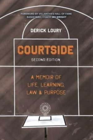 Courtside: A Memoir of Life, Learning, Law & Purpose de Derick Loury