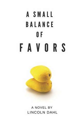 A Small Balance of Favors de Lincoln Dahl