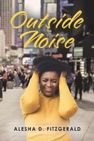 Outside Noise de Alesha D. Fitzgerald