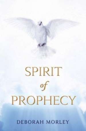 Spirit of Prophecy de Deborah Morley