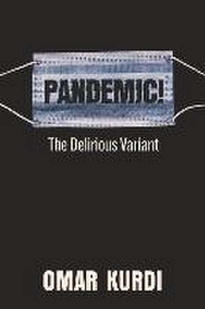 Pandemic! The Delirious Variant de Omar Kurdi