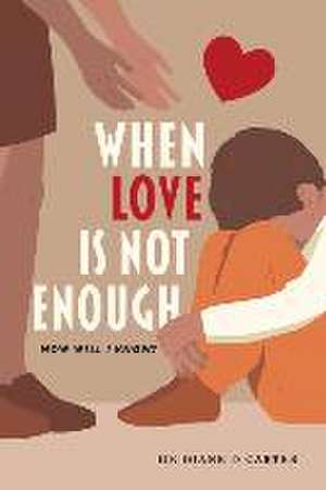 When Love Is Not Enough: How Will I know? de Dr Diane D Carter