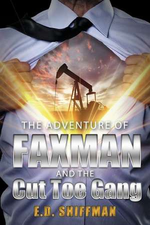 The Adventure of Faxman and the Cut Toe Gang de E.D. Shiffman