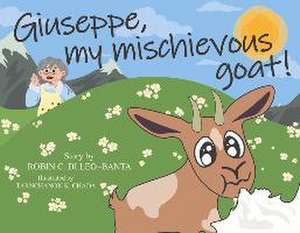 Giuseppe, my mischievous goat! de Robin C. Di Leo-Banta