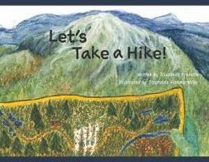 Let's Take a Hike! de Elizabeth Frenette