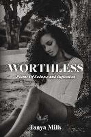 Worthless: Poems Of Sadness and Reflection de Tanya Mills