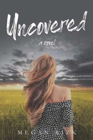 Uncovered de Megan Rizk