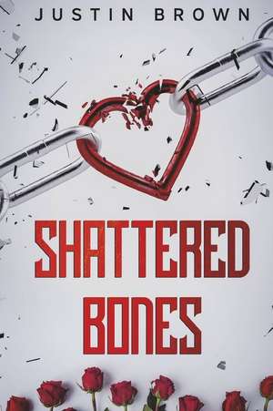 Shattered Bones de Justin Brown