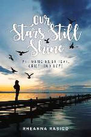 Our Stars Still Shine: Pet Memoirs of Love, Grief, and Hope de Rheanna Rasico