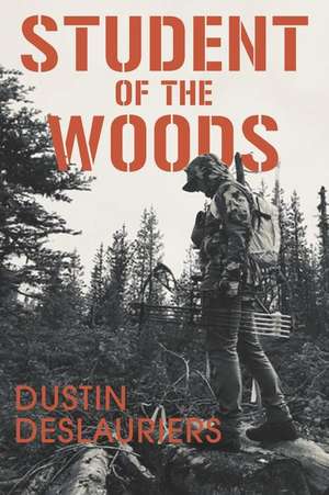 Student of the Woods de Dustin Deslauriers