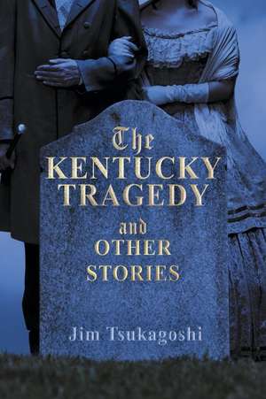 The Kentucky Tragedy and Other Stories de Jim Tsukagoshi