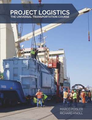 Project Logistics: The Universal Transportation Course de Marco Poisler