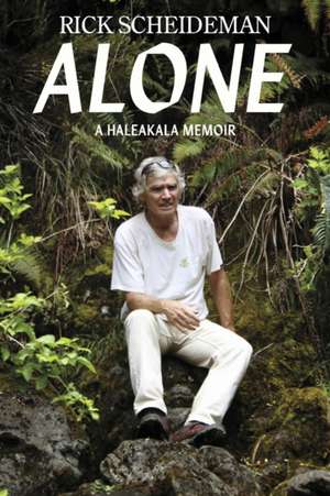 Alone: A Haleakala Memoir de Rick Scheideman