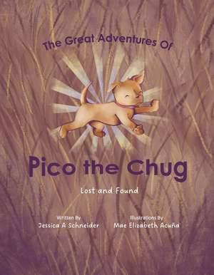 The Great Adventures of Pico the Chug: Lost and Found de Jessica Schneider