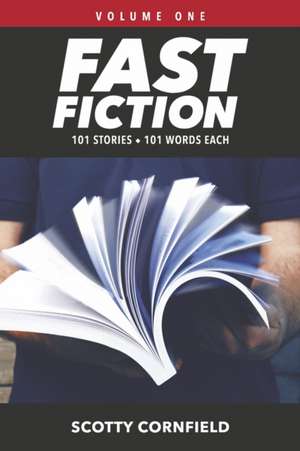 Fast Fiction: 101 Stories 101 Words Each Volume 1 de Scotty Cornfield