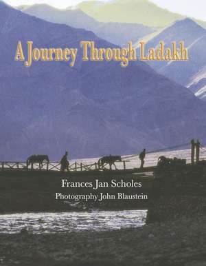 A Journey Through Ladakh de Frances Jan Scholes