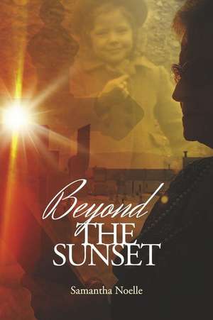 Beyond the Sunset de Samantha Noelle