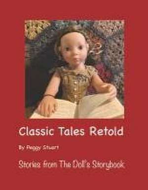 Classic Tales Retold de Peggy Stuart