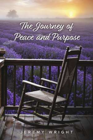 The Journey of Peace and Purpose: Volume 7 de Jeremy Wright