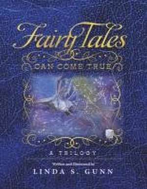 Fairy Tales Can Come True: A Trilogy de Linda S. Gunn