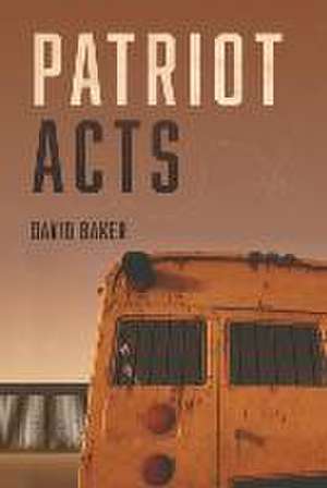 Patriot Acts de David Baker