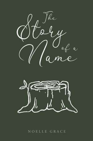 The Story of a Name de Noelle Grace