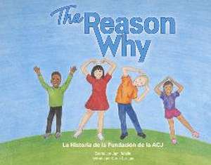 The Reason Why: La Historia del La Fundacion de la Acj de Jami Rotello