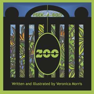 Peek-A-Boo Zoo de Veronica Morris