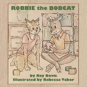 Robbie the Bobcat de Ray Davis