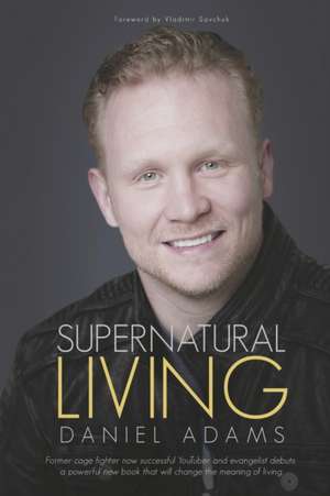 Supernatural Living de Daniel Adams