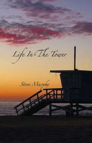 Life in the Tower de Steve Murphy