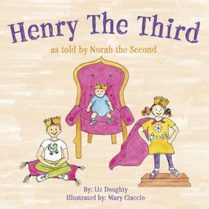 Henry the Third: As Told by Norah the Second de Liz Doughty