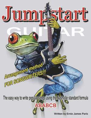 Jumpstart Guitar: Arrangement Method for Songwriters!!! de Ernie James Paris