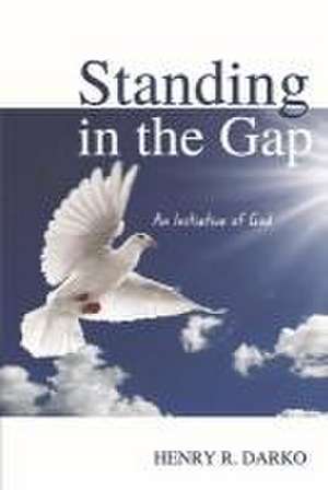 Standing in the Gap: An Initiative of God de Henry R. Darko