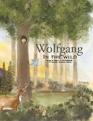 Wolfgang in the Wild de Kelly Birdsong