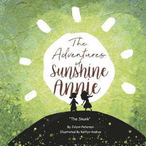 The Adventures of Sunshine Annie: The Skunk Volume 2 de Jolynn Peterson